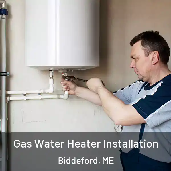  Gas Water Heater Installation Biddeford, ME