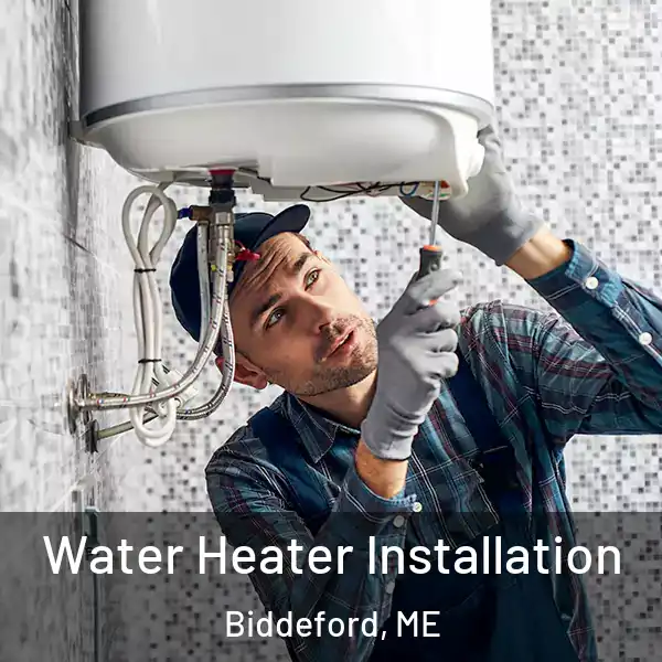  Water Heater Installation Biddeford, ME